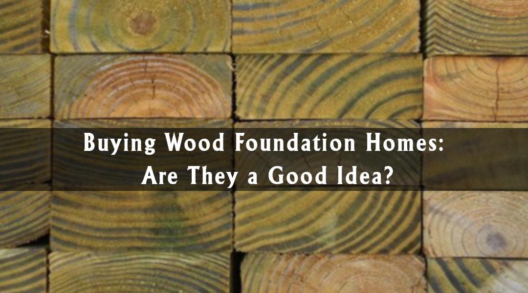 Buying Wood Foundation Homes Are They a Good Idea? The ATeam