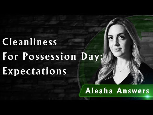 Home Cleanliness on Possession Day