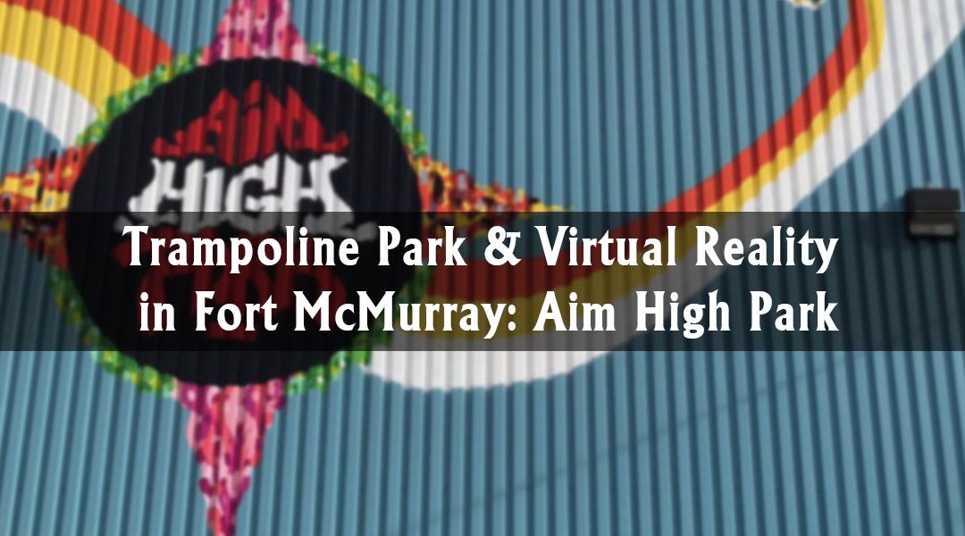 Trampoline Park & Virtual Reality in Fort McMurray: Aim High Park