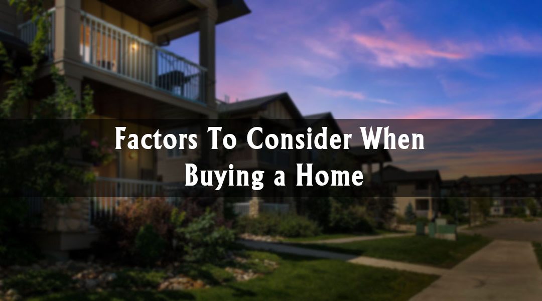 Factors To Consider When Buying a Home