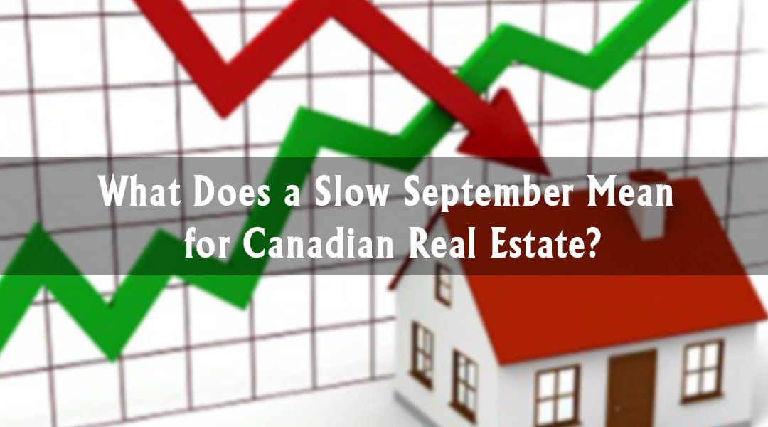 What Does a Slow September Mean for Canadian Real Estate?