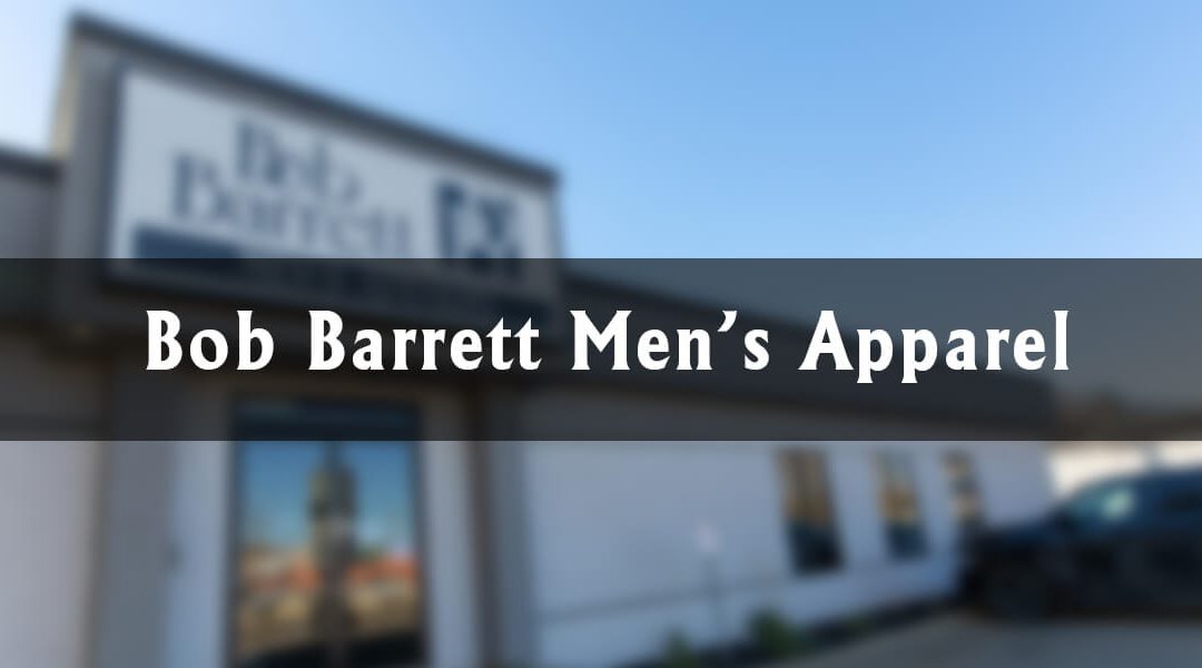 Downtown Highlights: Bob Barrett Men’s Apparel