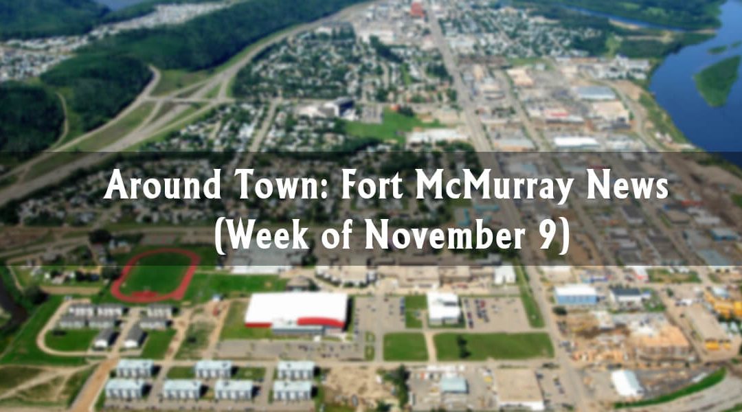 Around Town: Fort McMurray News (Week of November 9)