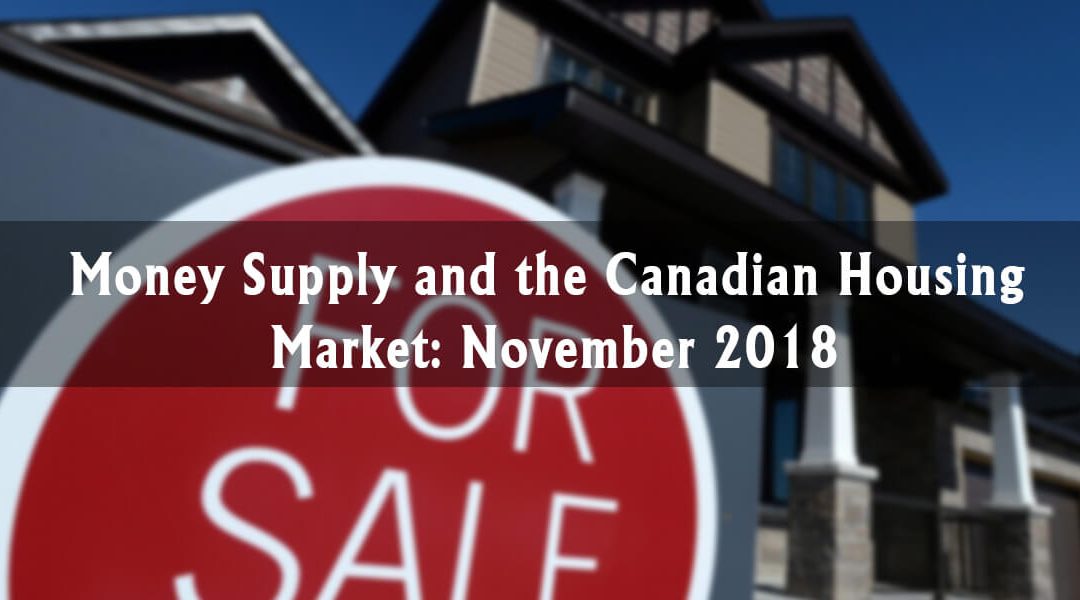 Money Supply and the Canadian Housing Market: November 2018