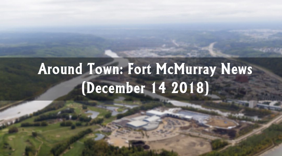 Around Town: Fort McMurray News (Week of December 14)