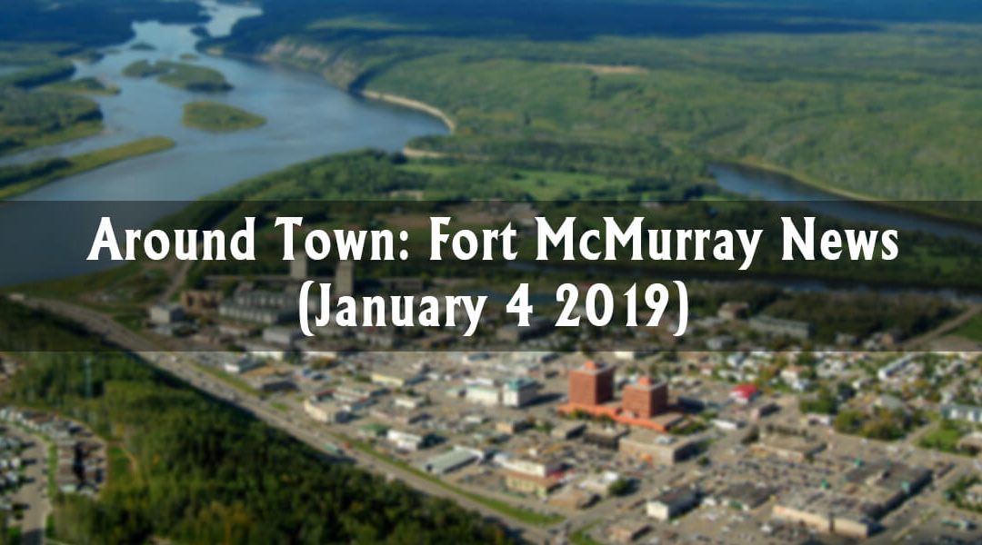 Around Town: Fort McMurray News (Week of January 4)