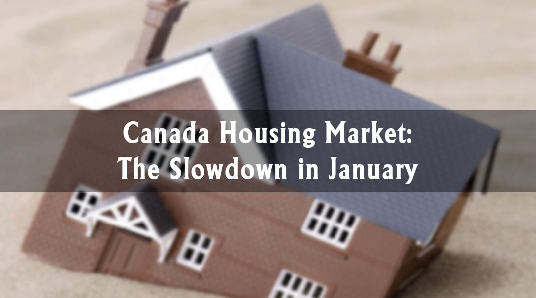 Canada Housing Market: The Slowdown in January