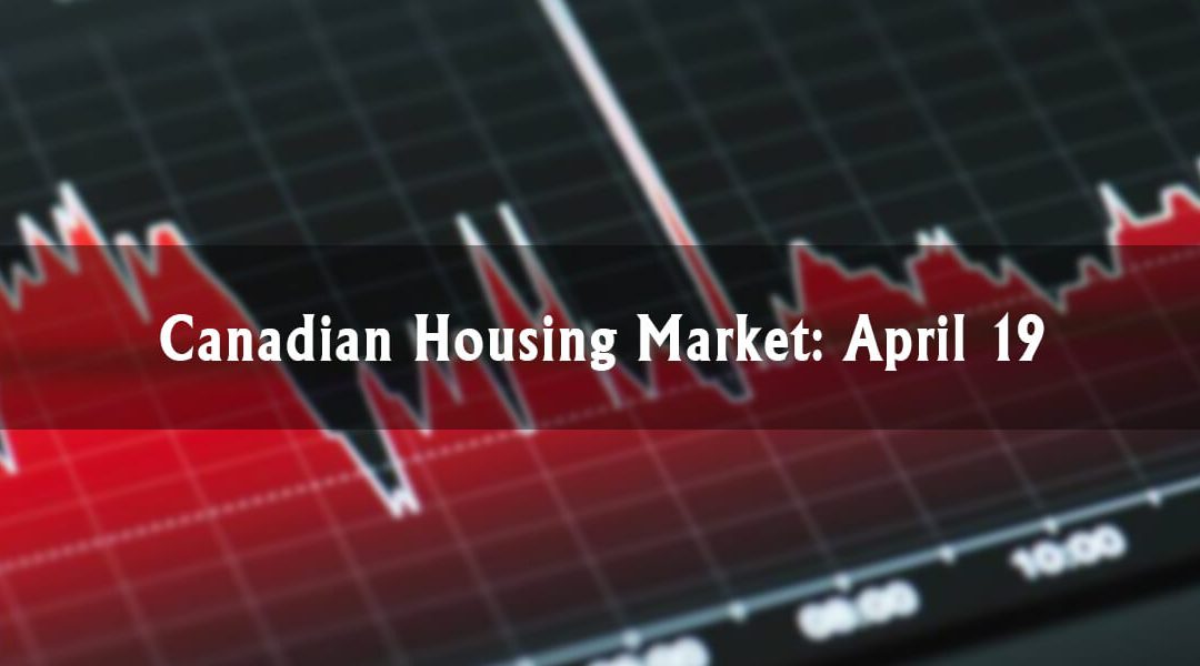 Canadian Housing Market Update: April 19
