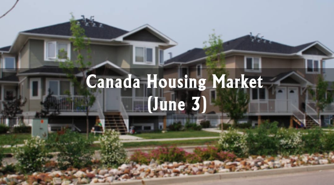 Canadian Housing Market Update (June 3)
